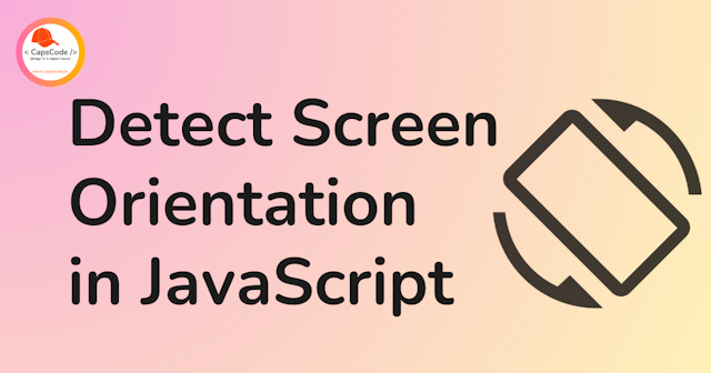 Detect Screen Orientation Using JavaScript
